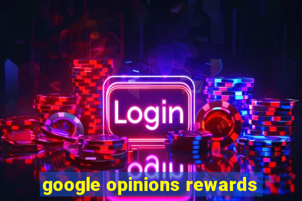 google opinions rewards
